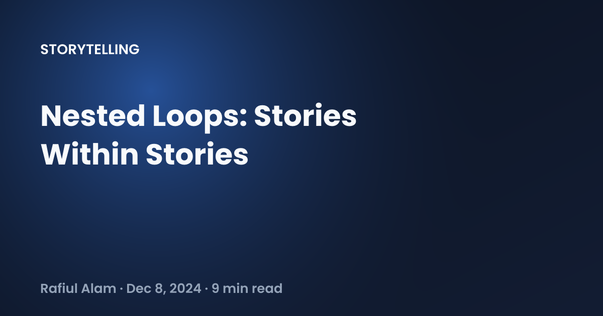 Nested Loops: Stories Within Stories - Rafiul Alam